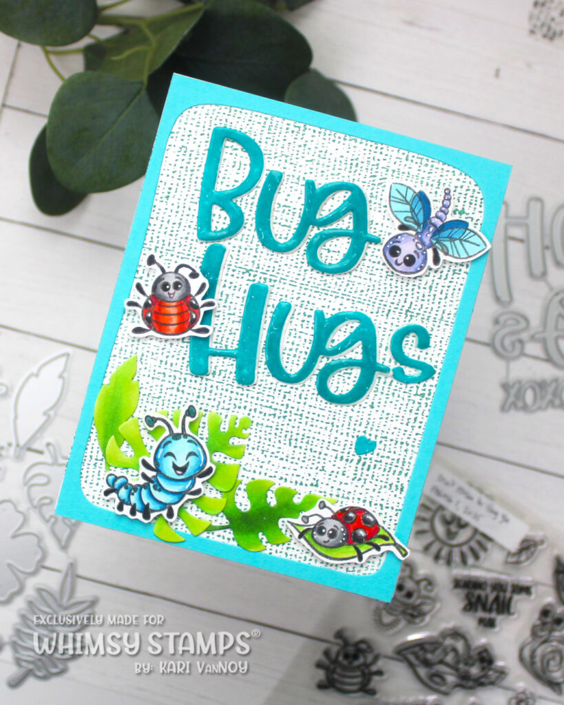 Kari-V-Dont-mean-to-bug-ya-Bug-Hugs-card-4